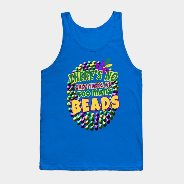 Mardi Gras  NO SUCH THING AS TOO MANY BEADS Tank Top by Scarebaby